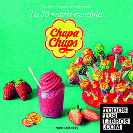 Chupa Chups. 30 recetas esenciales