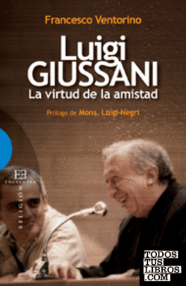 Luigi Giussani, la virtud de la amistad
