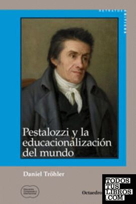 Pestalozzi y la educacionalización del mundo