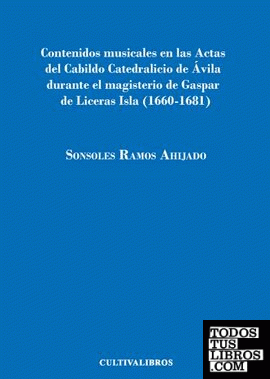 Contenidos musicales en las actas de cabildo catedralicio de Ávila durante el magisterio de Liceras Isla (1660-1681)