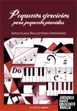 Pequeños ejercicios para pequeños pianistas. Vol I.