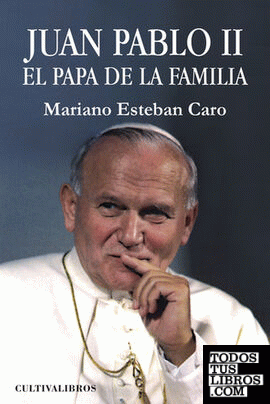 Juan Pablo II. El Papa de la familia