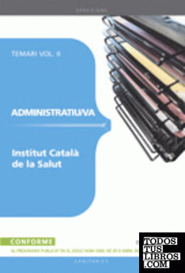 Administratiu/va. Institut Català de la Salut. Temari Vol. II.