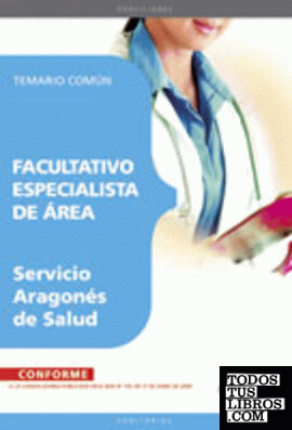 Facultativo Especialista de Área Servicio Aragónes de Salud. Temario Común