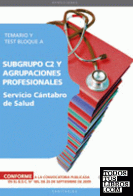 Subgrupo C2 y Agrupaciones Profesionales Servicio Cántabro de Salud. Temario y Test Bloque A