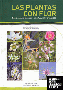 Las plantas con flor. Apuntes sobre su origen, clasificación y diversidad