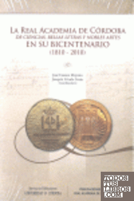 La Real Academia de Córdoba de Ciencias, Bellas Letras y Nobles Artes en su Bicentenario (1810-2010)