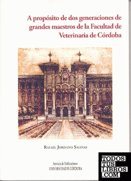A propósito de dos generaciones de grandes maestros de la Facultad de Veterinaria de Córdoba