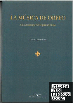 La música de Orfeo. Una Antología del Espíritu Griego