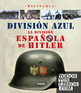 División Azul. La división española de Hitler