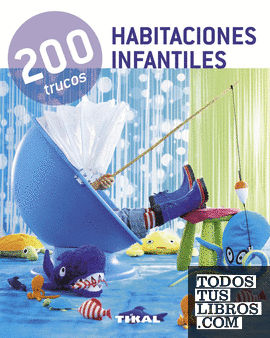 200 trucos en decoración. Habitaciones infantiles