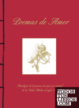Poemas de Amor. Antología de la poesía de amor en español de la Edad Media al siglo XXI