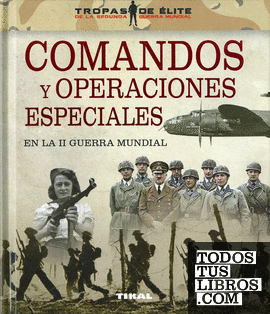 Comandos y operaciones especiales en la II Guerra Mundial