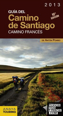 Guía del Camino de Santiago 2013. Camino Francés