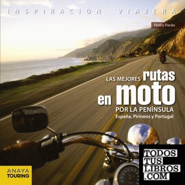 Las mejores rutas en moto por la Península. España, Pirineos y Portugal