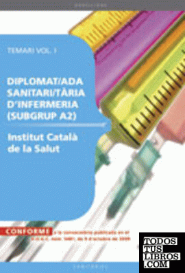Diplomat/ada sanitari/tària d?infermeria (subgrup A2) de l¿Institut Català de la Salut. Temari Vol. I.