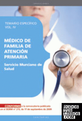 Médico de Familia de Atención Primaria. Servicio Murciano de Salud. Temario Específico  Vol. IV.