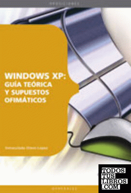 Windows XP: guía teórica y supuestos ofimáticos