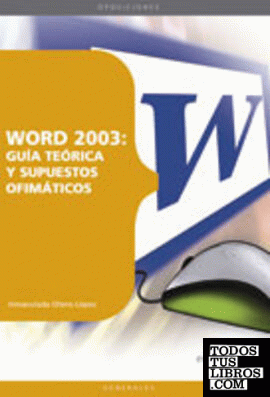 Word 2003: Guía Teórica y Supuestos Ofimáticos