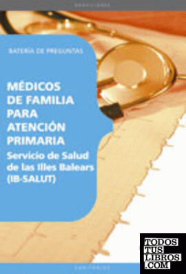 Batería de preguntas para Médicos de Familia para Atención Primaria Servicio de Salud de las Illes Balears (IB-SALUT)