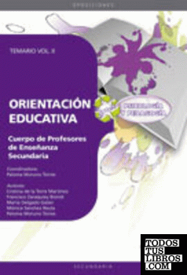 CUERPO DE PROFESORES DE ENSEÑANZA SECUNDARIA. ORIENTACIÓN EDUCATIVA. TEMARIO VOL. II.