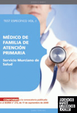 Médico de Familia de Atención Primaria. Servicio Murciano de Salud. Test Específico Vol. I.