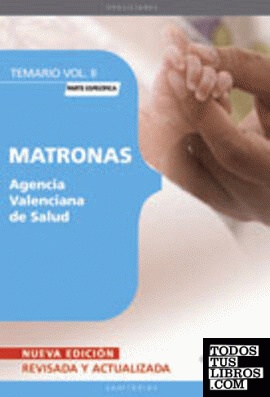 MATRONAS AGENCIA VALENCIANA DE SALUD. PARTE ESPECÍFICA. TEMARIO VOL. II.