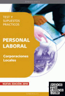 Personal Laboral de Corporaciones Locales. Test y Supuestos Prácticos