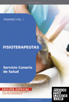 Fisioterapeutas Servicio Canario de Salud. Temario Vol. I.  EDICIÓN ESPECIAL