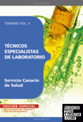 Técnicos Especialistas de Laboratorio del Servicio Canario de Salud. Temario Vol. II. EDICIÓN ESPECIAL