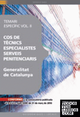 Cos de Técnics Especialistes Serveis Penitenciaris de la Generalitat de Catalunya. Temari EspecÍfic Vol. II.