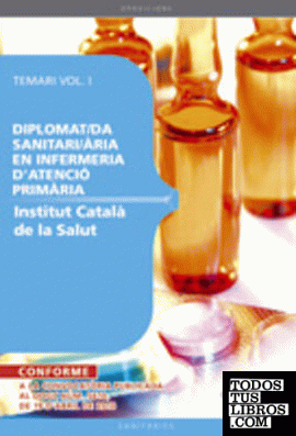 Diplomat/da sanitari/ària en infermeria d'atenció primària de l'Institut Català de la Salut. Temari Vol. I.