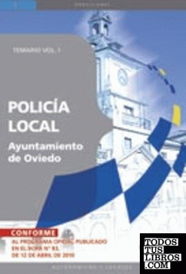 Policía Local del Ayuntamiento de Oviedo. Temario Vol. I.
