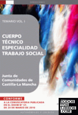 Cuerpo Técnico. Especialidad Trabajo Social. Junta de Comunidades de Castilla-La Mancha.Temario Vol. I.