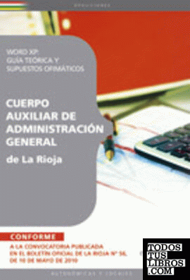Word XP: Guía teórica y supuestos ofimáticos. Cuerpo Auxiliar de Administración General de La Rioja