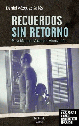 Recuerdos sin retorno. Para Manuel Vázquez Montalbán