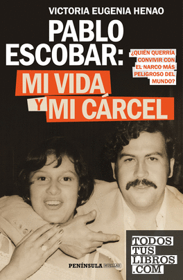 Pablo Escobar: mi vida y mi cárcel