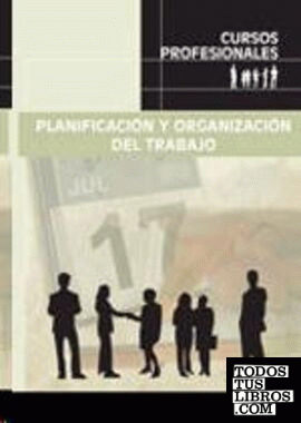 Planificación y organización del trabajo. Cursos profesionales Planificación y organización del trabajo. Cursos profesionales