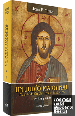 Un judío marginal. Nueva visión del Jesús histórico IV