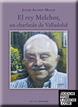 El rey Melchor, un charlatán de Valladolid