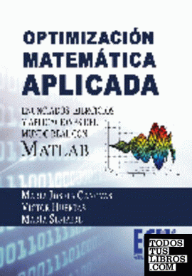 Optimización matemática aplicada. Enunciados, ejercicios y aplicaciones del mundo real con MATLAB