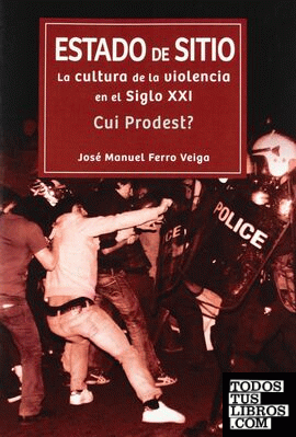 Estado de sitio: La cultura de la violencia en el Siglo XXI. ¿Cui Prodest?