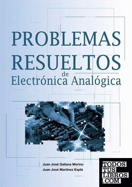 Problemas Resueltos De Electrónica Analógica De Galiana Merino, Juan ...