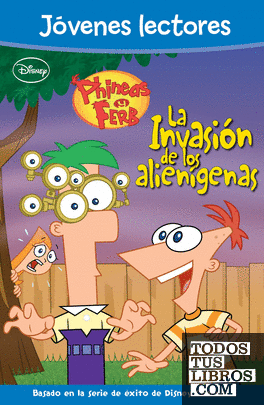 Phineas y Ferb. La invasión de los alienígenas