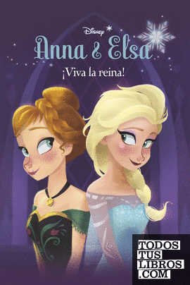Frozen. Anna y Elsa. ¡Viva la reina!