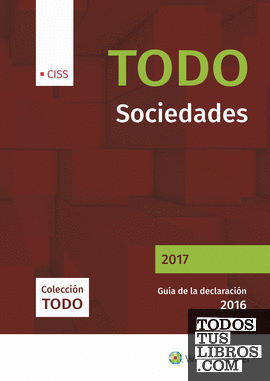 TODO Sociedades 2017. Guía de la declaración 2016