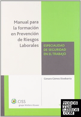 Manual para la formación en prevención de riesgos laborales. Especialidad de Seguridad en el Trabajo (10.ª edición)