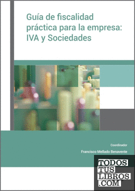 Guía de fiscalidad práctica para la empresa: IVA y Sociedades