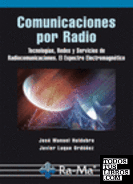 Comunicaciones por Radio. Tecnologías, redes y servicios de radiocomunicaciones. El espectro electromagnético