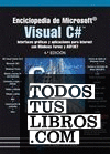 Enciclopedia de Microsoft Visual C#. Interfaces gráficas y aplicaciones para Internet con Windows Forms y ASP.NET. 4ª Ed.